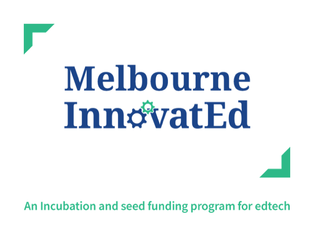 Melbourne InnovatED: An incubation and seed funding program for edtech
